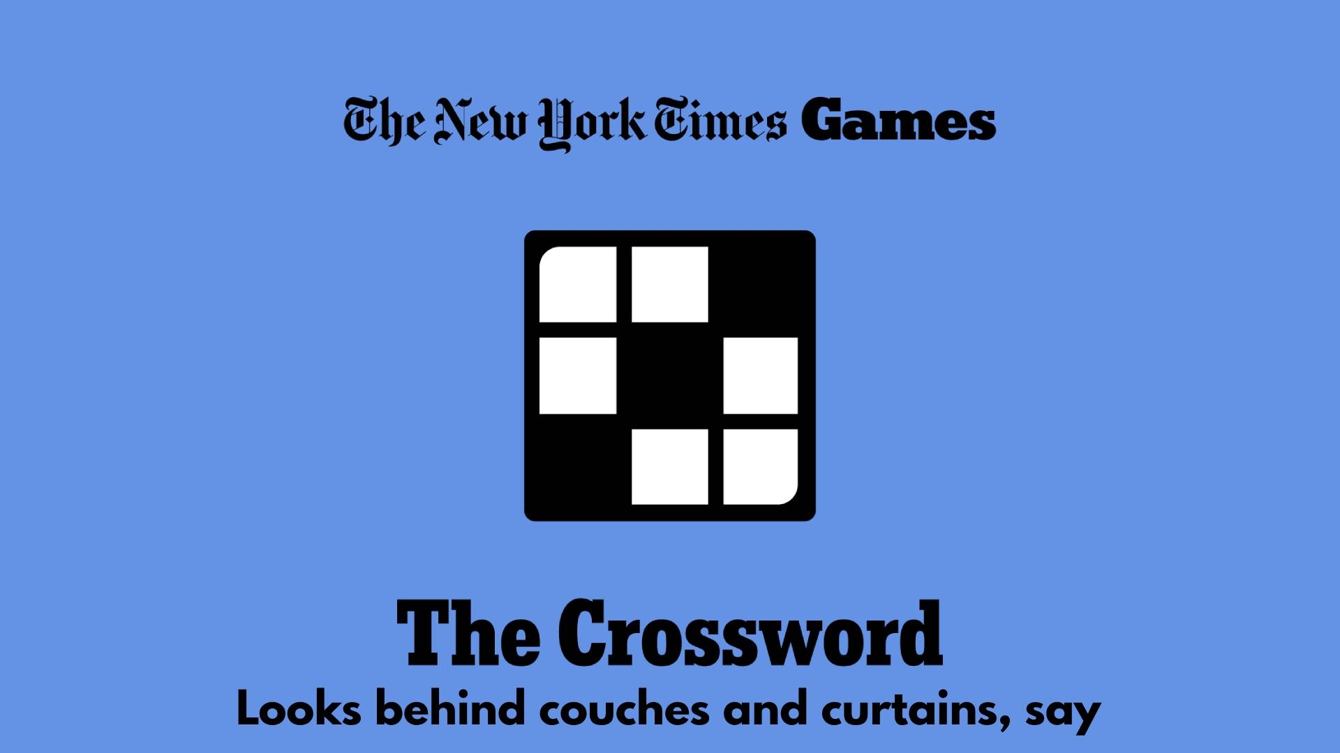 Looks Behind Couches And Curtains Say Crossword Clue Answer Power Up Gaming