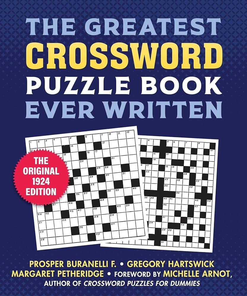 The Greatest Crossword Puzzle Book Ever Written The Original 1924 Edition Buranelli Prosper Hartswick F Gregory Petherbridge Margaret Arnot Michelle 9781510778832 Amazon Books The Greatest Crossword Puzzle Book Ever Written The Original 1924 Edition Buranelli Prosper Hartswick F Gregory Petherbridge Margaret Arnot Michelle 9781510778832 Amazon Books