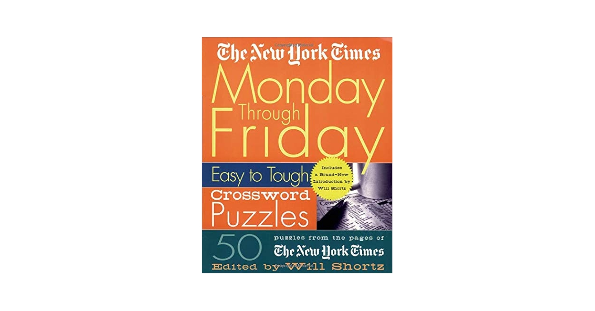 The New York Times Monday Through Friday Easy To Tough Crossword Puzzles 50 Puzzles From The Pages Of The New York Times New York Times Crossword Puzzles Will Shortz 9780312300586 Amazon Books