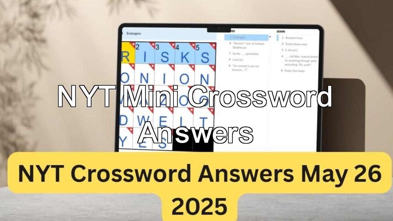 You Wanted To See Me Because NYT Crossword Answers May 26 2025 H2S Media You Wanted To See Me Because NYT Crossword Answers May 26 2025 H2S Media